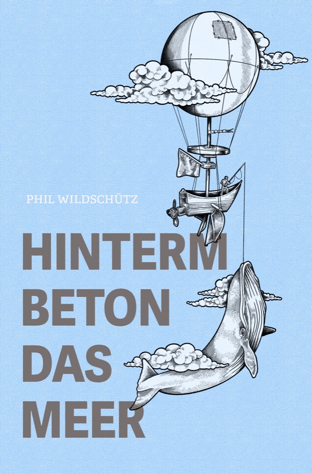 Buchcover — Hinterm Beton das Meer von Phil Wildschütz